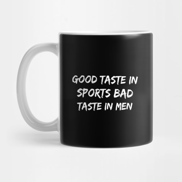 Good taste in Sports bad taste in Men by Live Together